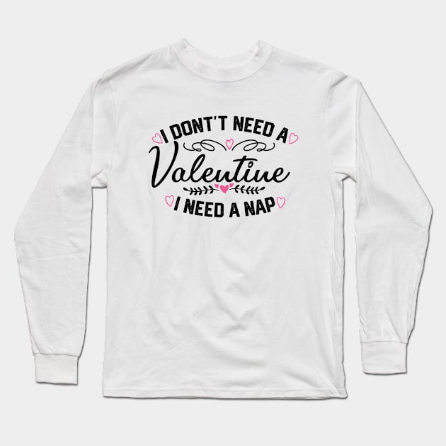 Valentine's Day Nap Time Saying - Hilarious Relaxation Gift for Sleep Lovers Long Sleeve T-Shirt by KAVA-X